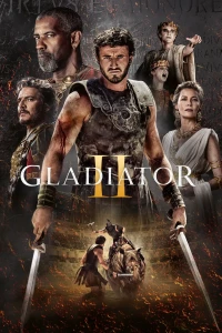 Movie poster for Gladiator II showing the main charater in the centre, holding swords, and a montage of other characters around him.