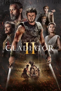 Movie poster for Gladiator II showing the main charater in the centre, holding swords, and a montage of other characters around him.